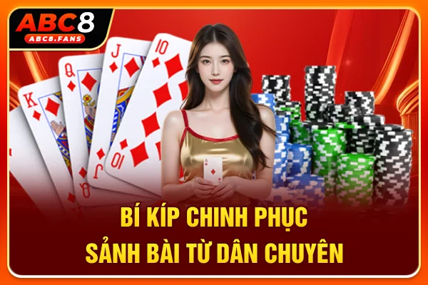 Game Bài ABC8 Đẳng Cấp Thượng Lưu, Tỷ Lệ Thưởng Cạnh Tranh Bí kíp chinh phục sảnh bài từ dân chuyên
