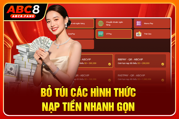 Nạp Tiền ABC8 Nhanh Chóng, Thuận Tiện Trong Vòng 2 Phút Bỏ túi các hình thức nạp tiền nhanh gọn