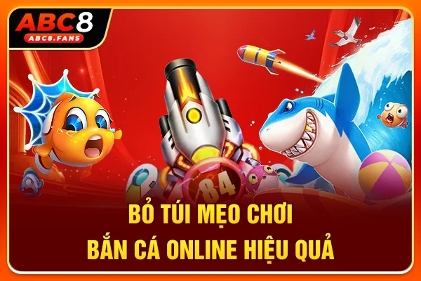 Bắn Cá ABC8 3D Hấp Dẫn, Cơ Hội Chinh Phục Boss Khủng “Bỏ túi” mẹo chơi bắn cá online hiệu quả