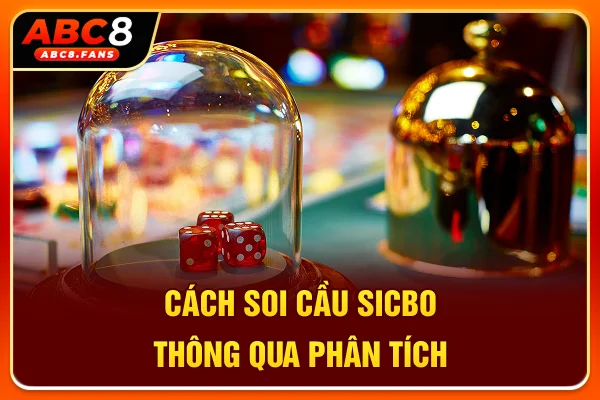 Cách Soi Cầu Sicbo Hốt Bạc Không Trượt Phát Nào, Đánh Là Ăn Cách soi cầu Sicbo thông qua phân tích
