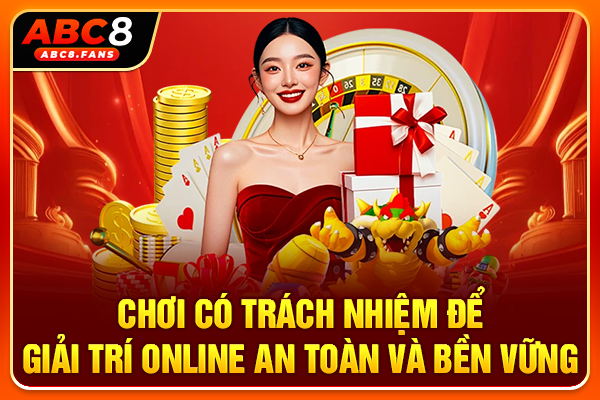 Chơi Có Trách Nhiệm Để Giải Trí Online An Toàn Và Bền Vững Chơi Có Trách Nhiệm Để Giải Trí Online An Toàn Và Bền Vững