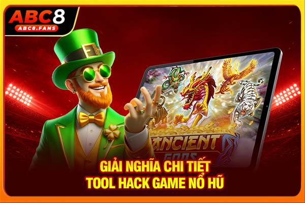 Giải nghĩa chi tiết tool hack game nổ hũ