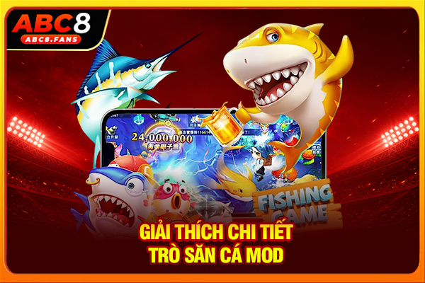 Giải thích chi tiết trò săn cá Mod