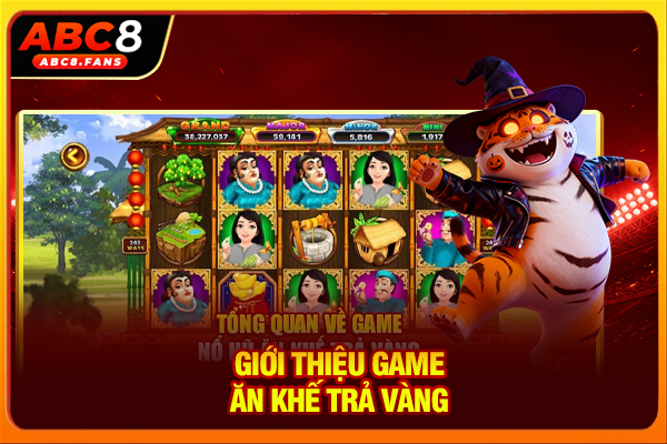 Cách Chơi Ăn Khế Trả Vàng Rinh Lộc Với 3 Mẹo Săn Hũ Đỉnh Cao Giới thiệu game Ăn khế trả vàng