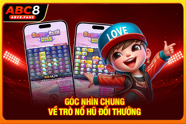 Top 5 Game Quay Hũ Đổi Thưởng Lôi Cuốn Trúng Jackpot Bạc Tỷ Góc nhìn chung về trò nổ hũ đổi thưởng