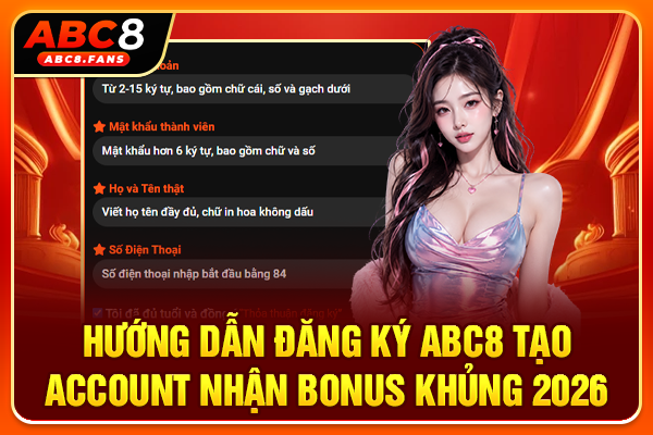 Hướng Dẫn Đăng Ký ABC8 Tạo Account Nhận Bonus Khủng 2026 Hướng Dẫn Đăng Ký ABC8 Tạo Account Nhận Bonus Khủng 2026