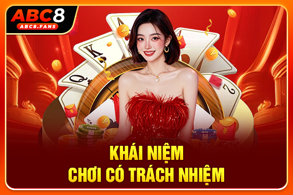 Chơi Có Trách Nhiệm Để Giải Trí Online An Toàn Và Bền Vững Khái niệm chơi có trách nhiệm