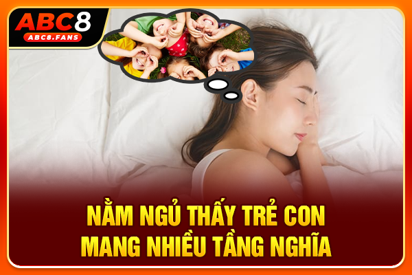 Mơ Thấy Trẻ Con Điềm Gì? Giải Mã Chiêm Bao Hài Nhi Chốt Số Đẹp Nằm ngủ thấy trẻ con mang nhiều tầng nghĩa