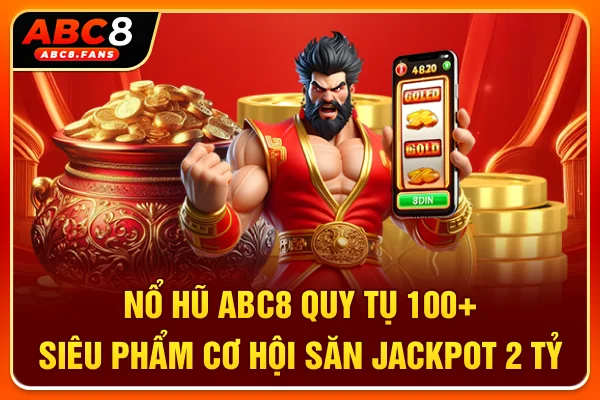 Nổ Hũ ABC8 Quy Tụ 100+ Siêu Phẩm, Cơ Hội Săn Jackpot 2 Tỷ Nổ hũ ABC8 đổi thưởng cực hot với kho game phong phú từ nhiều nhà phát hành uy tín như JDB, PG, KA, PP. Khám phá sảnh slot online với Jackpot tiền tỷ.