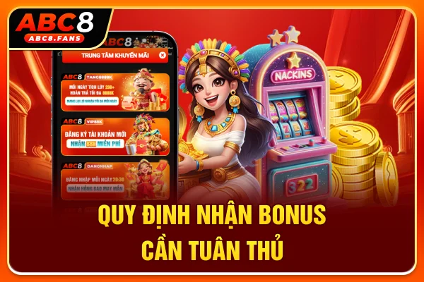 Top 5 Khuyến Mãi ABC8 Săn Thưởng Đậm Sâu Đổi Đời Mau Quy định nhận bonus cần tuân thủ