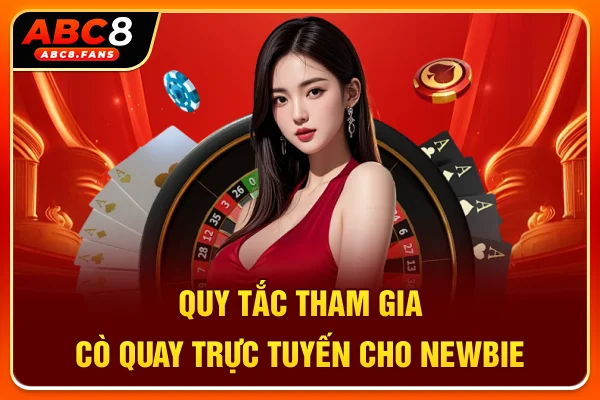 Quy tắc tham gia cò quay trực tuyến cho newbie