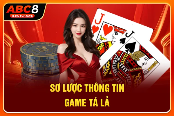 Cách Chơi Phỏm Trực Tuyến Dễ Tiếp Cận Cho Người Mới 2026 Sơ lược thông tin game Tá Lả