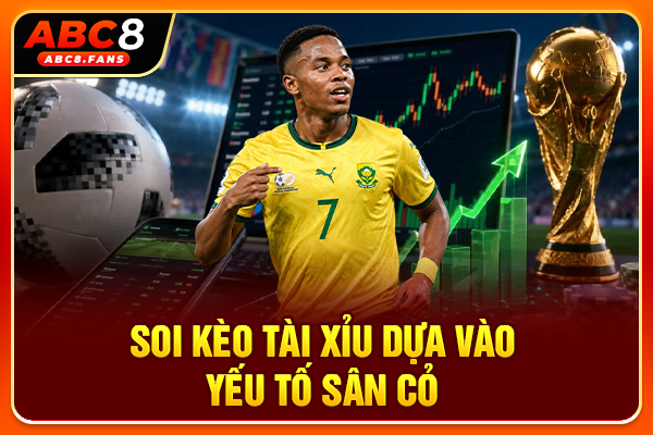 Cách Đọc Kèo Tài Xỉu & Cá Cược O/U Betting Chuẩn Chỉnh 2026 Soi kèo Tài Xỉu dựa vào yếu tố sân cỏ
