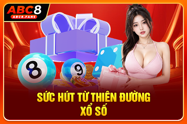 Xổ Số ABC8 Quay Thưởng Siêu Tốc Trong Ngày, Tỷ Lệ 1 Ăn 99 Sức hút từ thiên đường xổ số