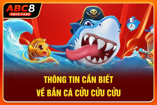 Hướng Dẫn Chơi Bắn Cá 999 Săn Thưởng & Tải APK Miễn Phí 2026 Thông tin cần biết về bắn cá Cửu Cửu Cửu