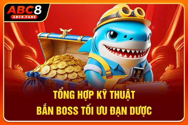 Sảnh Bắn Cá Jili Uy Tín, Đa Dạng Game Ngư Trường Hot 2026 Tổng hợp kỹ thuật bắn boss tối ưu đạn dược