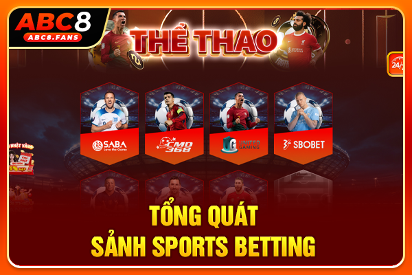 Thể Thao ABC8 Sở Hữu Tỷ Hoàn Trả Cao, Cá Cược Uy Tín Tổng quát sảnh sports betting