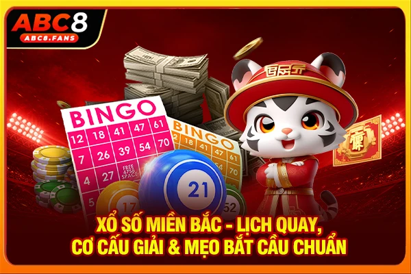 Xổ Số Miền Bắc - Lịch Quay, Cơ Cấu Giải & Mẹo Bắt Cầu Chuẩn