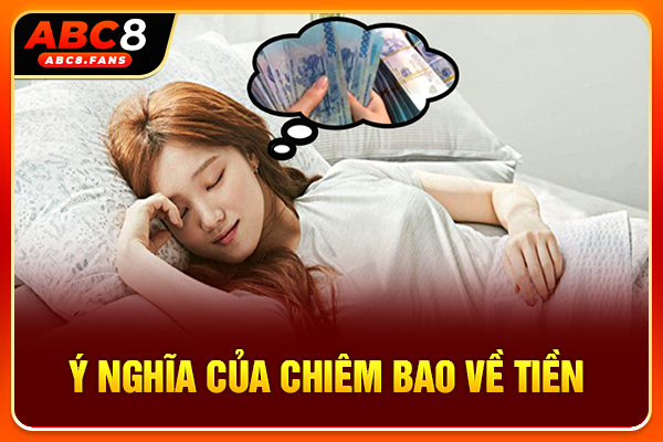 Mơ Thấy Tiền Mang Điềm Báo Gì? Ý Nghĩa & Số May Mắn 2026 Ý nghĩa của chiêm bao về tiền